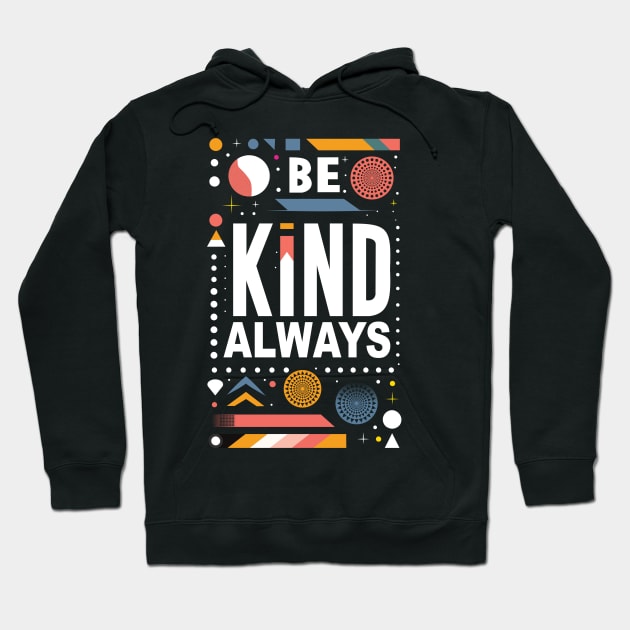 Be Kind Always Hoodie by Global Creation